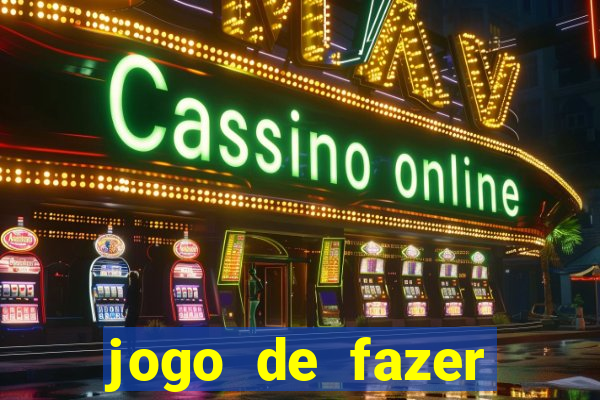 jogo de fazer dinheiro falso